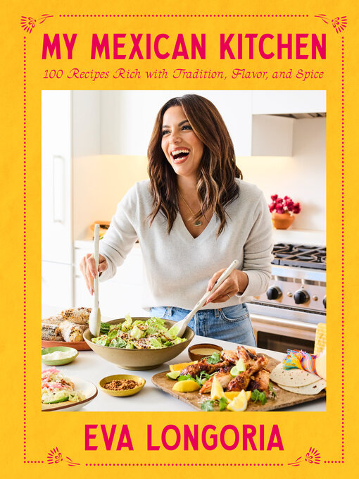 Title details for My Mexican Kitchen by Eva Longoria - Wait list